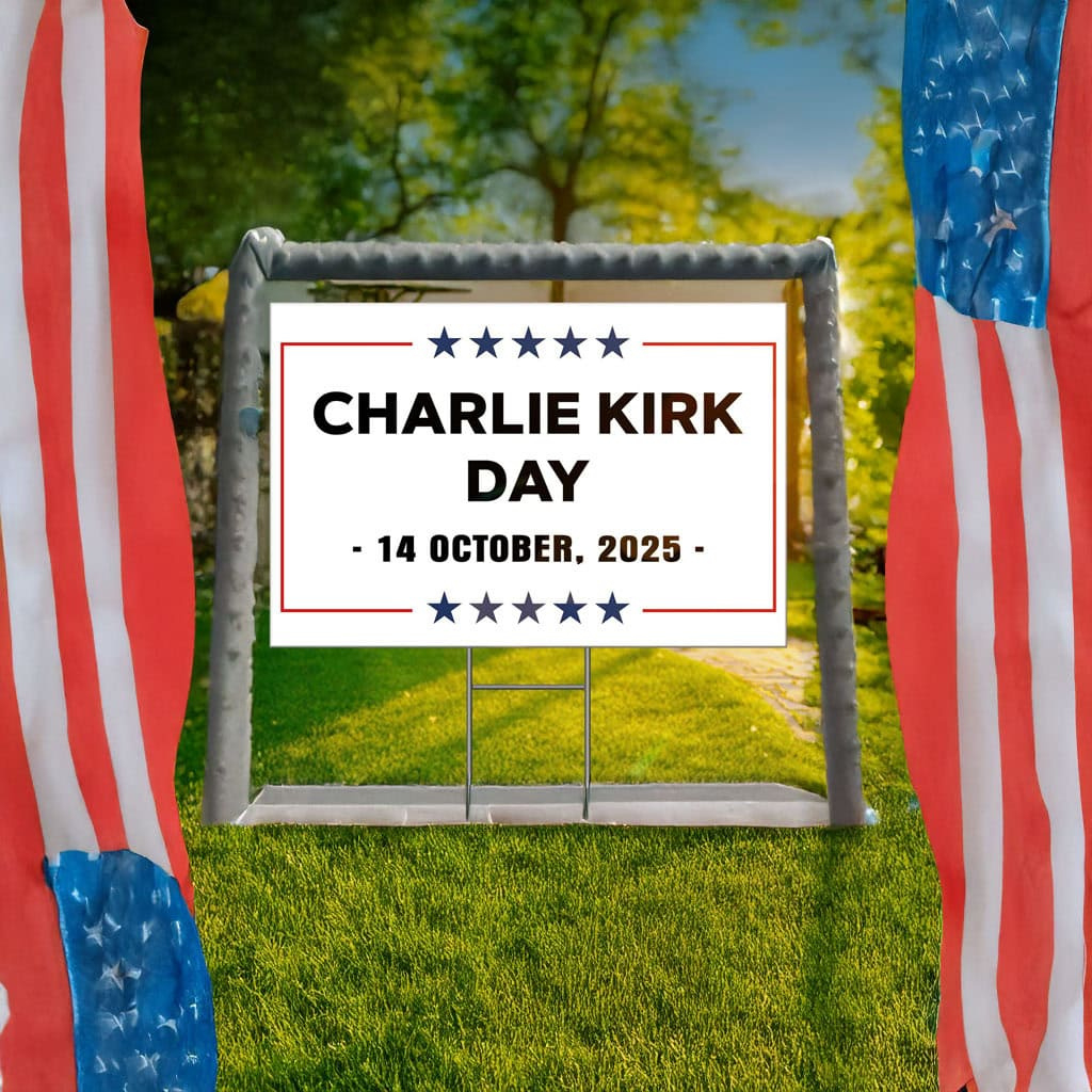 Charlie Kirk National Day 14 Oct 2025 Yard Sign - Charlie Kirk Flag regarding National Day October 14 2025