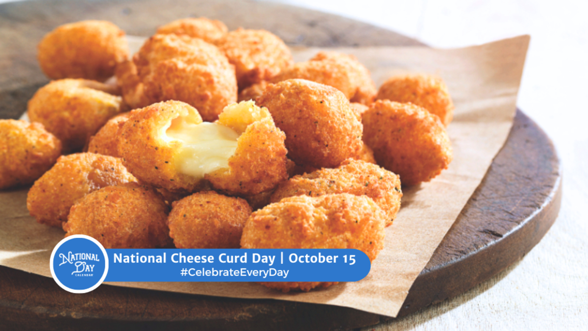 National Cheese Curd Day | October 15 - National Day Calendar in What National Day is October 15 2025