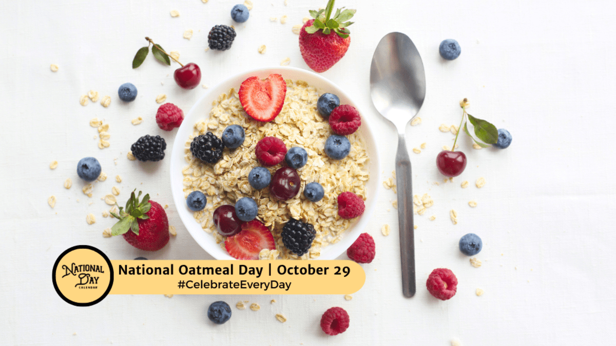 National Oatmeal Day - October 29 - National Day Calendar with October 29 is National What Day 2025