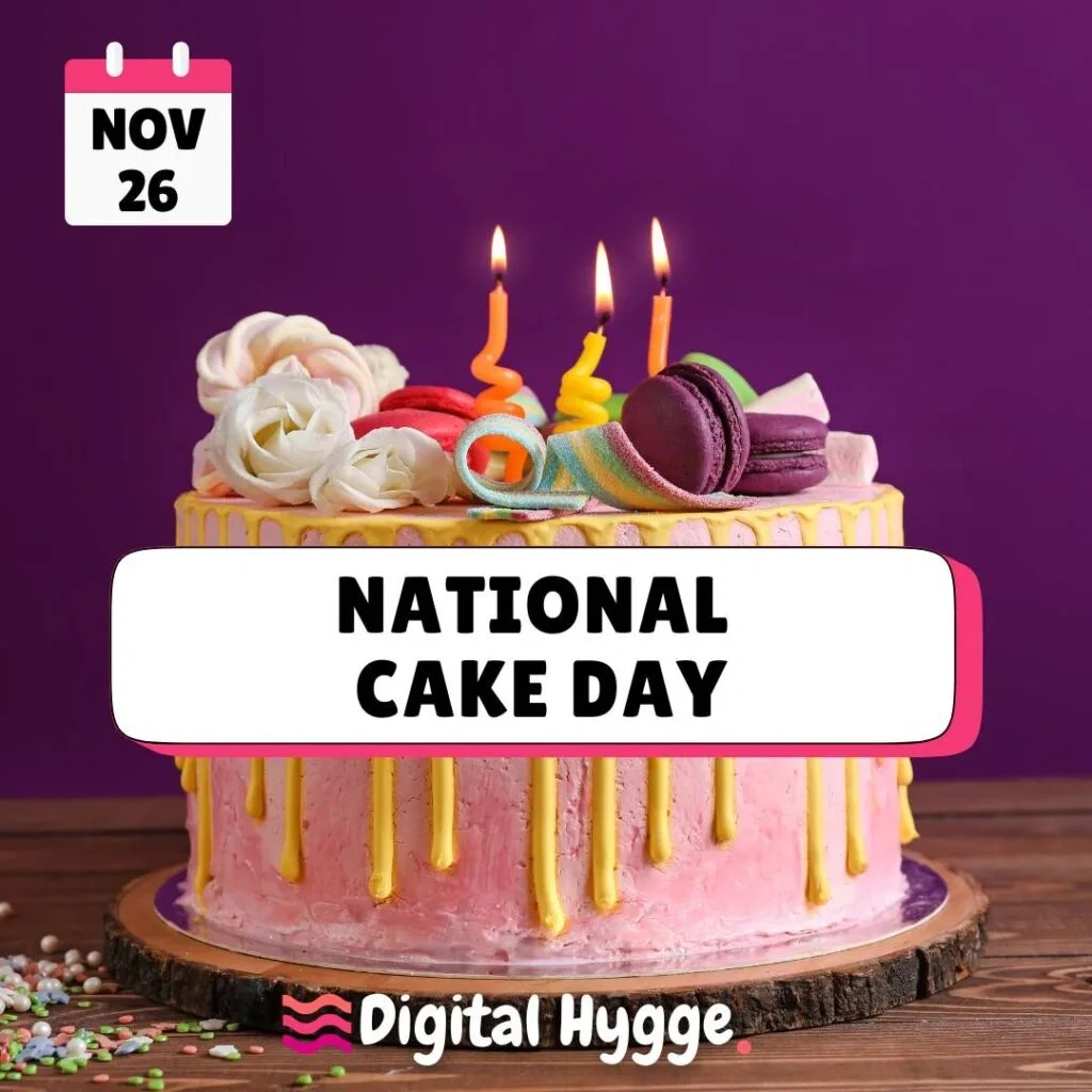 🍰 National Cake Day - Digital Hygge in National Day November 26 2025
